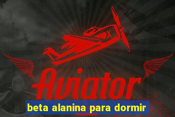 beta alanina para dormir